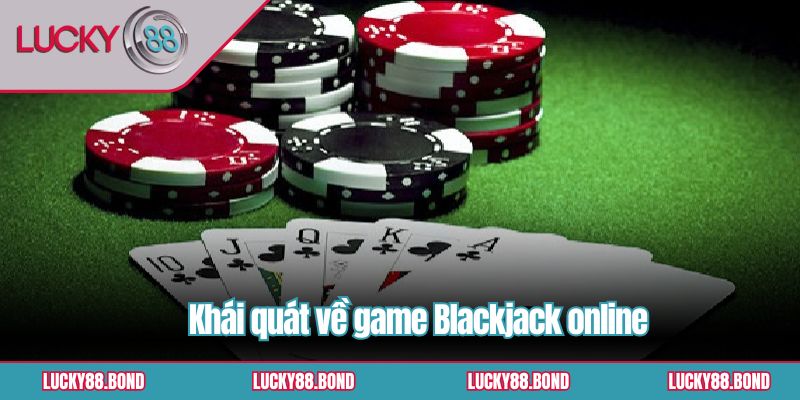 Khái quát về game Blackjack online
