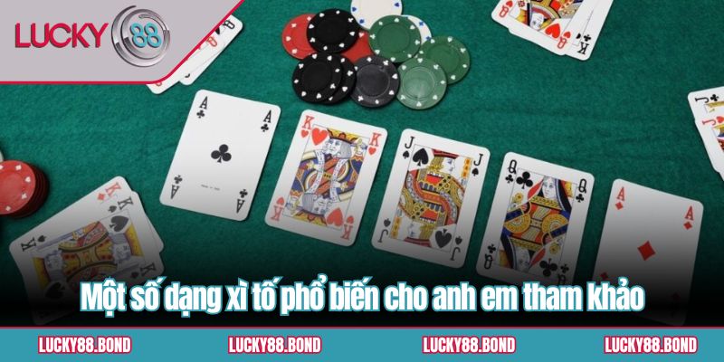 Một số dạng xì tố phổ biến cho anh em tham khảo