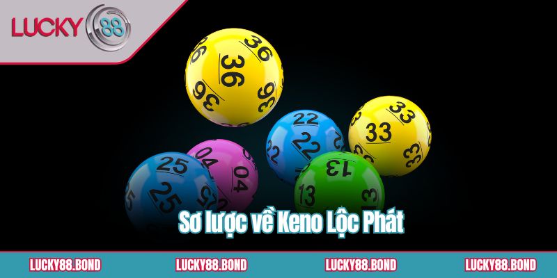 Sơ lược về Keno Lộc Phát