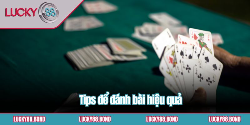 Tips để đánh bài hiệu quả